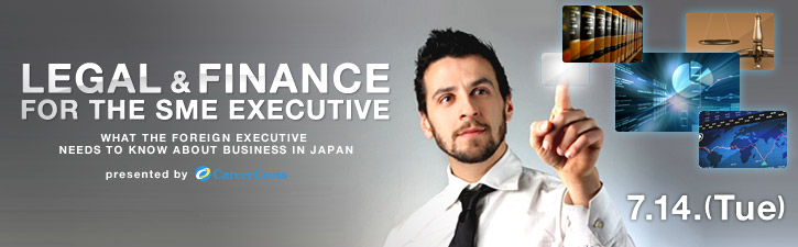 Legal & Finance for the SME Executive - What the Foreign Executive Needs to Know about Business in Japan